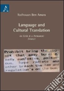 Language and cultural translation. An exile & a permanente errance libro di Ben Amara Radhouan