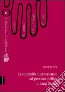 La comunità internazionale nel pensiero politico di Luigi Sturzo libro di Fruci Alessandro