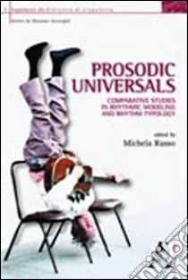 Prosodic universals comparative studies in rhythmic modeling and rhythm typology libro di Russo Michela