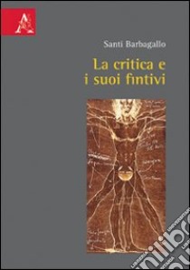 La critica e i suoi fintivi libro di Barbagallo Santi