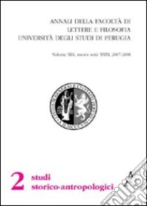 Annali della Facoltà di lettere e filosofia dell'Università degli Studi di Perugia. 2ª sezione di studi storico-antropologici (2007-2008). Nuova sierie. Vol. 31 libro di Falteri P. (cur.)