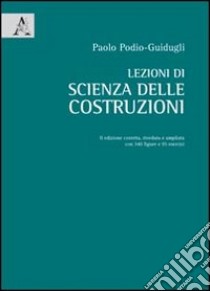 Lezioni di scienza delle costruzioni libro di Podio Guidugli Paolo