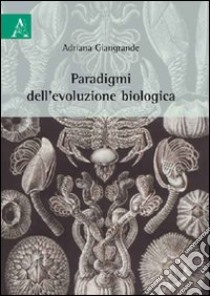 Paradigmi dell'evoluzione biologica libro di Giangrande Adriana