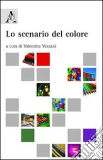 Lo scenario del colore libro di Vezzani V. (cur.)