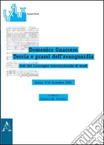 Domenico Guaccero. Teoria e prassi dell'avanguardia. Atti del Convegno internazionale di studi libro di Magnani Tortora D. (cur.); Alovisi E (cur.)