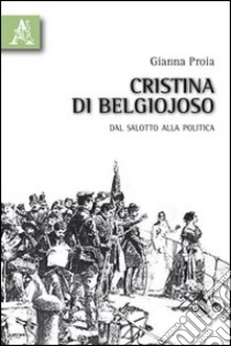 Cristina di Belgiojoso. Dal salotto alla politica libro di Proia Gianna