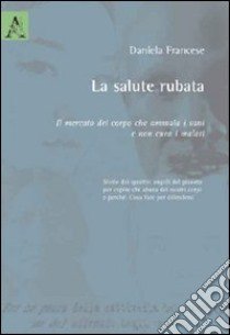 La salute rubata libro di Francese Daniela