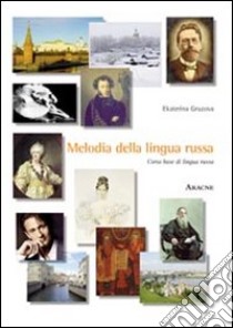 Melodia della lingua russa. Corso base di lingua russa. Ediz. italiana e russa libro di Gruzova Ekaterina