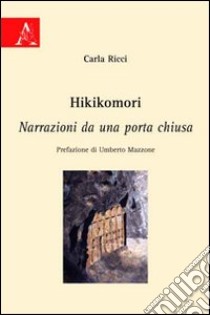 Hikikomori. Narrazioni da una porta chiusa libro di Ricci Carla