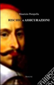 Rischio e assicurazioni libro di Pompella Maurizio