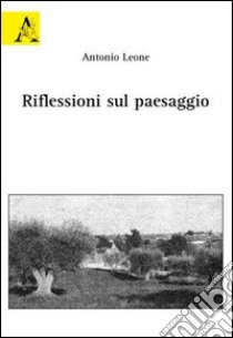 Riflessione sul paesaggio libro di Leone Antonio