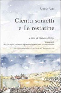 Cìentu sonìetti e lle restatine libro di Asta Moisè; Romito L. (cur.)