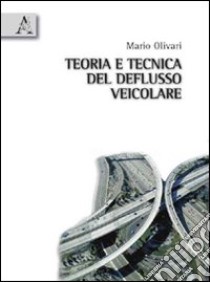 Teoria e tecnica del deflusso veicolare libro di Olivari Mario