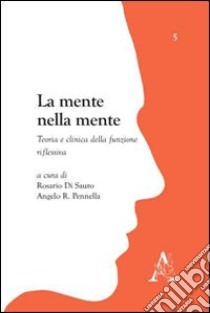 La mente nella mente. Teoria e clinica della funzione riflessiva libro di Di Sauro R. (cur.); Pennella A. R. (cur.)