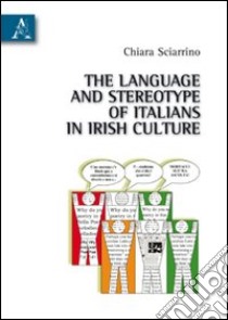 The language and stereotype of italians in irish culture libro di Sciarrino Chiara