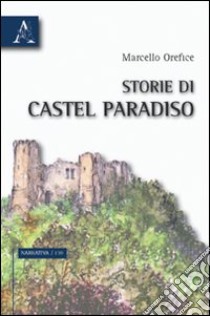 Storie di Castel Paradiso libro di Orefice Marcello