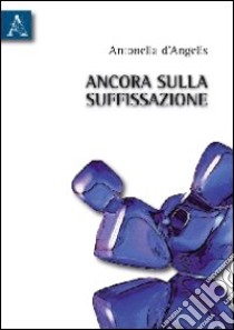 Ancora sulla suffissazione libro di D'Angelis Antonella