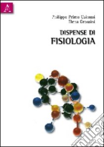 Dispense di fisiologia libro di Caimmi Philippe P.; Grossini Elena