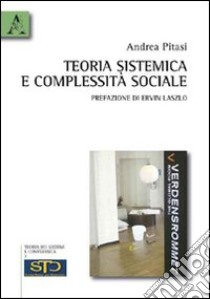 Teoria sistemica e complessità sociale libro di Pitasi Andrea