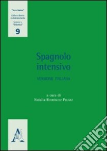 Spagnolo intensivo. Versione italiana. Ediz. italiana e spagnola libro di Rodríguez Peláez Natalia