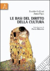 Le basi del diritto della cultura libro di Galliani Davide; Papa Anna; Bilancia Paola
