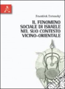 Il fenomeno sociale di Israele nel suo contesto vicino-orientale libro di Trstensky Frantisek