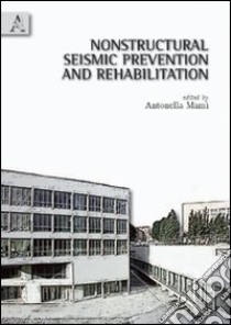 Nonstructural seismic prevention and rehabilitation libro di Mamì Antonella