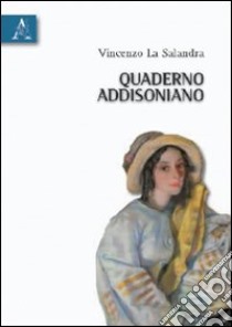 Quaderno addisoniano libro di La Salandra Vincenzo