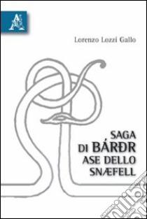 Saga di Báror, ase dello Snaefell libro di Lozzi Gallo L. (cur.)