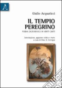 Il tempio peregrino. Poema sacroeroico in venti canti libro di Cervigni Dino S.