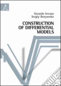 Construction of differential models libro di Borysenko Sergiy; Iovane Gerardo