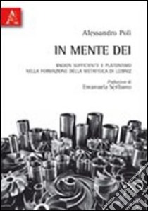 In mente Dei. Ragion sufficiente e platonismo nella formazione della metafisica di Leibniz libro di Poli Alessandro