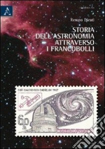 Storia dell'astronomia attraverso i francobolli libro di Dicati Renato