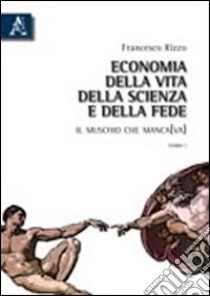 Economia della vita, della scienza e della fede. Il muschio che manca(va) libro di Rizzo Francesco