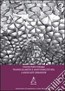 Transcalarità e adattabilità nel Landscape Urbanism libro di Padoa Schioppa Caterina