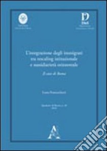 L'integrazione degli immigrati tra rescaling istituzionale e sussidiarietà orizzontale. Il caso di Roma libro di Franceschetti Laura