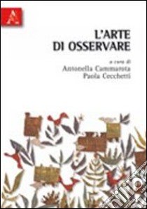 L'arte di osservare libro di Cammarota A. (cur.); Cecchetti P. (cur.)