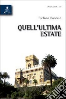 Quell'ultima estate libro di Boscolo Stefano