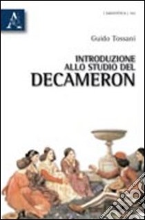 Introduzione alla studio del Decameron libro di Tossani Guido