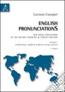 English pronunciations. Geo-social applications of the natural phonetics & tonetics method (1) libro di Canepari Luciano