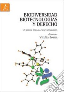 Biodiversidad, biotecnologías y derecho. Un crisol para la sustentabilidad libro di Ivone Vitulia