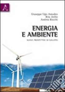 Energia e ambiente. Nuove prospettive di sviluppo libro di Amodeo Giuseppe U.; Jirillo Rita; Rocchi Andrea