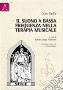 Il suono a bassa frequenza nella terapia musicale libro di Skille Olav; Feliciani S. L. (cur.)