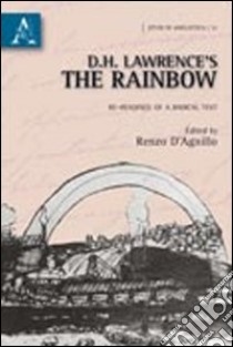 D.H. Lawrence's the rainbow. Re-readings of a radical text libro di D'Agnillo R. (cur.)