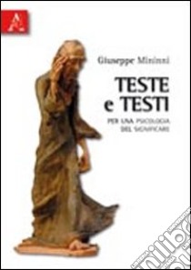 Teste e testi. Per una psicologia del significare libro di Minnini Giuseppe