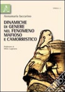 Dinamiche di genere nel fenomeno mafioso e camorristico libro di Iaccarino Annamaria