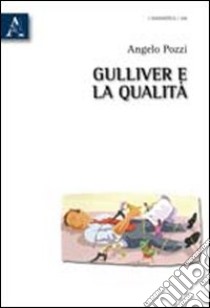 Gulliver e la qualità libro di Pozzi Angelo