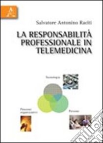 La responsabilità professionale in telemedicina libro di Raciti Salvatore A.