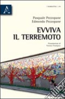 Evviva il terremoto libro di Pezzopane Pasquale; Pezzopane Edmondo