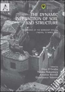 The dynamic interaction of soil and structure. Proceedings of the Workshop DISS 10 (L'Aquila, 19 March 2010) libro di Nakamura Yukata; Valente G. (cur.); D'Ovidio G. (cur.); Rovelli A. (cur.)